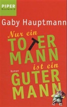 Gaby Hauptmann - Nur ein toter Mann ist ein guter Mann