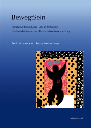 Bettina Hausmann, Renate Neddermeyer - BewegtSein - Integrative Bewegungs- und Leibtherapie. Erlebnisaktivierung und Persönlichkeitsentwicklung