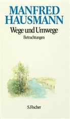 Manfred Hausmann - Wege und Umwege