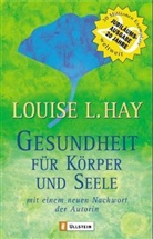 Louise L. Hay - Gesundheit für Körper und Seele