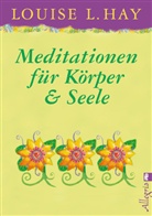 Louise L. Hay - Meditationen für Körper und Seele