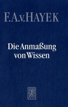 Friedrich A. Hayek, Friedrich A. Von Hayek - Die Anmaßung von Wissen