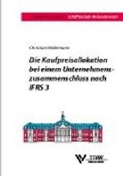 Christian Heidemann - Die Kaufpreisallokation bei einem Unternehmenszusammenschluss nach IFRS 3