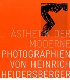 Heinrich Heidersberger, Thomas Hoffmann, Tobias Hoffmann, Bernd Rodrian - Ästhetik der Moderne - Photographien von Heinrich Heidersberger