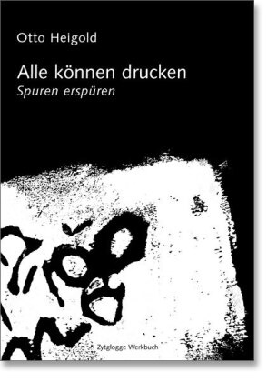 Otto Heigold - Spuren erspüren - alle können drucken - Spuren erspüren