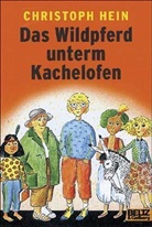 Christoph Hein - Das Wildpferd unterm Kachelofen