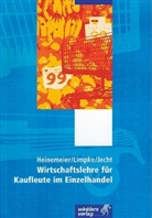 Hartwig Heinemeier, Hans Jecht, Peter Limpke - Wirtschaftslehre für Kaufleute im Einzelhandel