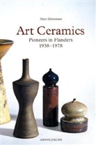 Marc Heiremans - Art Ceramics : Pioneers in Flanders 1938-1978
