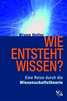 Bruno Heller - Wie enststeht Wissen?