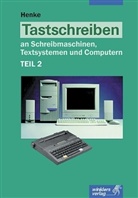 Karl W. Henke, Karl Wilhelm Henke - Tastschreiben an Schreibmaschinen, Textsystemen und Computern. Tl.2