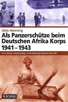 Otto Henning - Als Panzerschütze beim Deutschen Afrika Korps 1941-1943