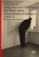 Jörg Herold, Jörg Herold, Susanne Pfleger - Jörg Herold - Zeugnisse und Schriften der Reise eines Dokumentararchäologen 2000-5