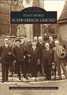 Klaus J Herrmann, Klaus-Jürge Herrmann, Klaus-Jürgen Herrmann, Klaus-Jürgen Herrmann, Brigitt Mangold, Brigitte Mangold... - Stadt im Bild Schwäbisch-Gmünd