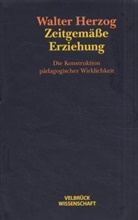 Walter Herzog - Zeitgemäße Erziehung
