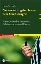 Jürgen Hesse, Hans Chr. Schrader, Hans Christian Schrader, Hans-Christian Schrader - Die 100 wichtigsten Fragen zum Arbeitszeugnis