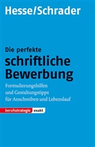Jürgen Hesse, Hans Chr. Schrader - Die perfekte schriftliche Bewerbung