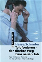 Jürgen Hesse, Hans Chr. Schrader, Hans-Christian Schrader - Telefonieren, der direkte Weg zum neuen Job