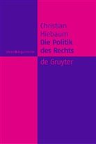 Christian Hiebaum - Die Politik des Rechts
