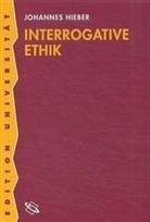 Johannes Hieber - Interrogative Ethik