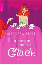 Melissa Hill - Übermorgen kommt das Glück