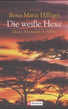 Ilona M. Hilliges, Ilona Maria Hilliges, Peter Hilliges - Die weiße Hexe