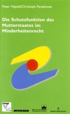 Peter Hilpold, Christoph Perathoner - Die Schutzfunktion des Staates im Minderheitenrecht