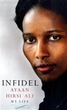 Ayaan Hirsi Ali, Ayaan Hirsi Ali - The Infidel