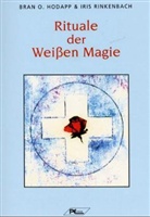 Bran O. Hodapp, Iris Rinkenbach - Rituale der Weißen Magie