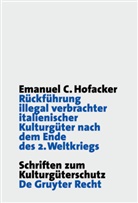 Emanuel C Hofacker, Emanuel C. Hofacker, Emmanuel C. Hofacker - Rückführung illegal verbrachter italienischer Kulturgüter nach dem Ende des 2. Weltkriegs