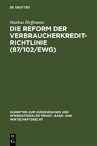 Markus Hoffmann - Die Reform der Verbraucherkredit-Richtlinie (87/102/EWG)