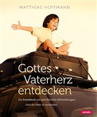 Matthias Hoffmann - Gottes Vaterherz entdecken