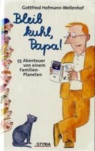 Gottfried Hofmann-Wellenhof - Bleib kuhl, Papa!