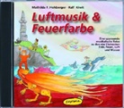Mathilda Hohberger, Mathilda F Hohberger, Mathilda F. Hohberger, Ralf Kiwit - Luftmusik & Feuerfarbe, Audio-CD (Hörbuch)