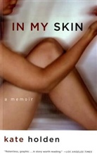 Kate Holden - In My Skin
