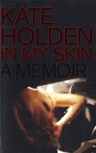 Kate Holden - IN mY sKIN