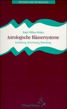 Ralph W Holden, Ralph W. Holden, Ralph William Holden, Reinhardt Stiehle, Reinhardt Stiehle - Astrologische Häusersysteme