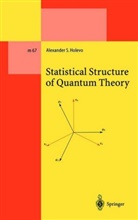 Alexander S Holevo, Alexander S. Holevo - Statistical Structure of Quantum Theory