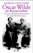 Merlin Holland - Oscar Wilde im Kreuzverhör