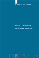 Elisabeth Hollender - Piyyut Commentary in Medieval Ashkenaz