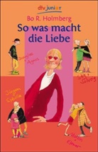 Bo R. Holmberg - So was macht die Liebe