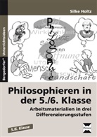 Silke Holtz - Philosophieren in der 5./6.  Klasse