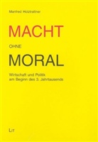 Manfred Holztrattner - Macht ohne Moral