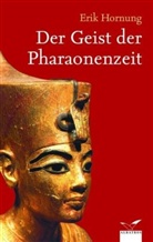 Erik Hornung - Der Geist der Pharaonenzeit