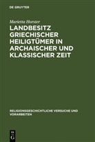 Marietta Horster - Landbesitz griechischer Heiligtümer in archaischer und klassischer Zeit