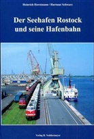 Heinrich Horstmann, Hartmut Schwarz - Der Seehafen Rostock und seine Hafenbahn