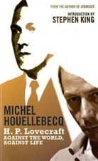 Michel Houellebecq - H. P. Lovecraft: Against the World, Against Life