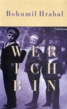 Bohumil Hrabal - Wer ich bin