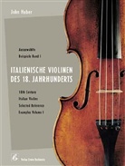 John Huber - Italienische Violinen des 18. Jahrhunderts, Ausgewählte Beispiele. 18th Century Italian Violins, Selected Reference Examples. Bd.1