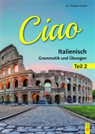 Pauline Huber - CIAO, Italienische Grammatik. Tl.2