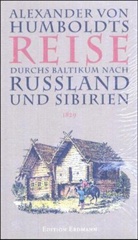 Alexander Von Humboldt - Alexander von Humboldts Reise durchs Baltikum nach Rußland und Sibirien 1829. Alexander von Humboldts Amerikanische Reise, 2 Bde.